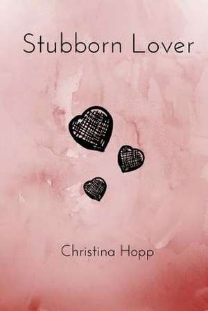 Stubborn Lover de Christina Hopp