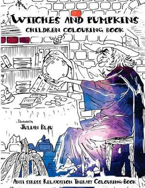 Witches and Pumpkins Children Colouring Book de Blau, Julian