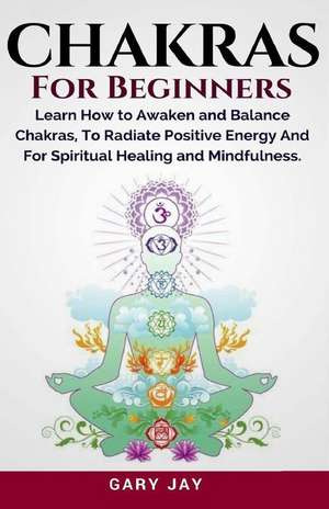 Chakras for Beginners de Gary Jay