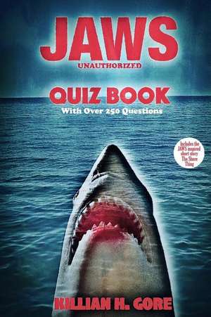 Jaws Unauthorized Quiz Book de Killian H. Gore