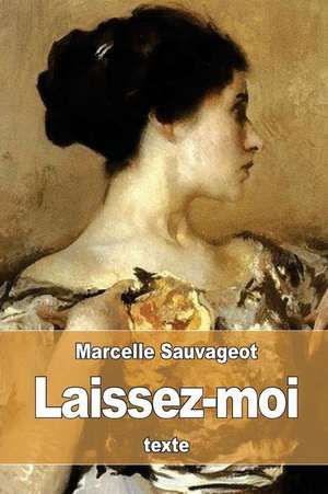 Laissez-Moi de Marcelle Sauvageot