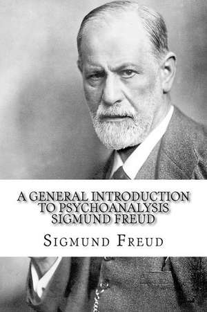 A General Introduction to Psychoanalysis Sigmund Freud de Sigmund Freud