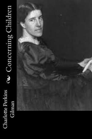 Concerning Children de Charlotte Perkins Gilman