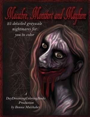 Macabre, Monsters and Mayhem de Bonnie Mulchahey