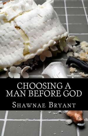 Choosing a Man Before God de Shawnae Bryant