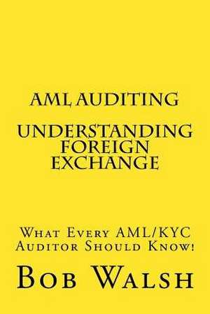 AML Auditing - Understanding Foreign Exchange de Bob Walsh