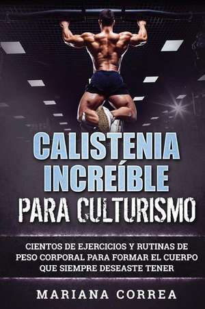 Calistenia Increible Para Culturismo de Mariana Correa