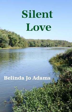 Silent Love de Belinda Jo Adams