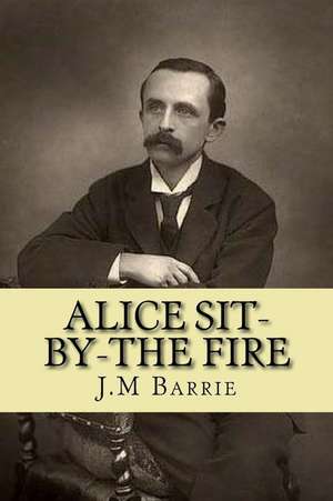 Alice Sit-By-The Fire de J. M. Barrie