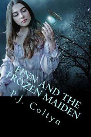 Finn and the Frozen Maiden de Coltyn, P. J.