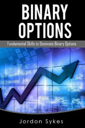 Binary Options Fundamentals de Jordon Sykes