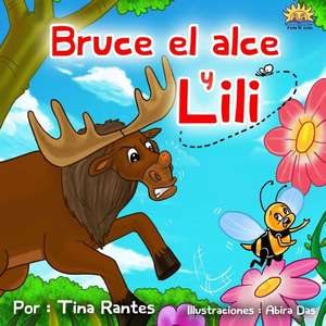 Bruce El Alce y Lili de Tina Rantes