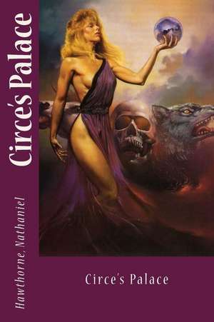 Circe's Palace de Nathaniel, Hawthorne