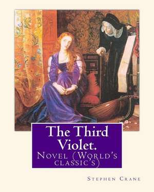 The Third Violet. by de Stephen Crane