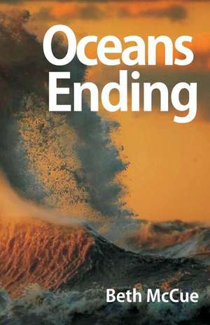 Oceans Ending de McCue, Beth