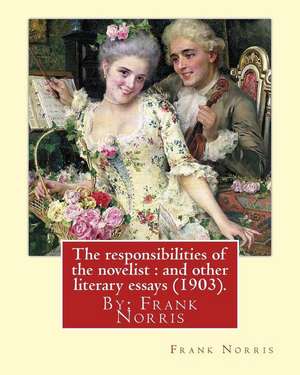 The Responsibilities of the Novelist de Frank Norris