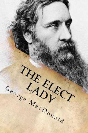 The Elect Lady de George MacDonald