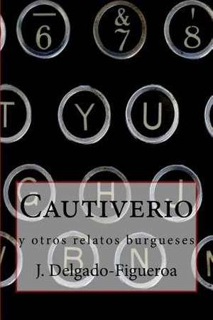 Cautiverio de J. Delgado-Figueroa