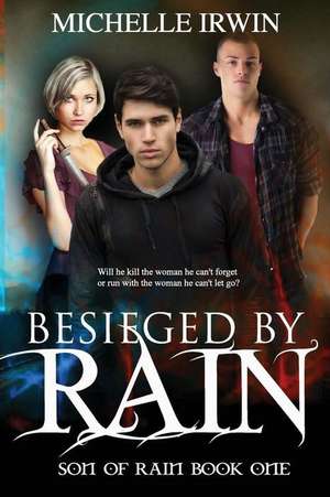 Besieged by Rain de Michelle Irwin