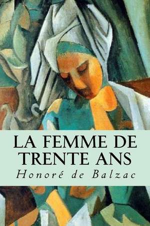 La Femme de Trente ANS de Honore De Balzac