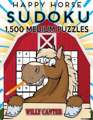 Happy Horse Sudoku 1,500 Medium Puzzles. Gigantic Big Value Book de Canter, Willy