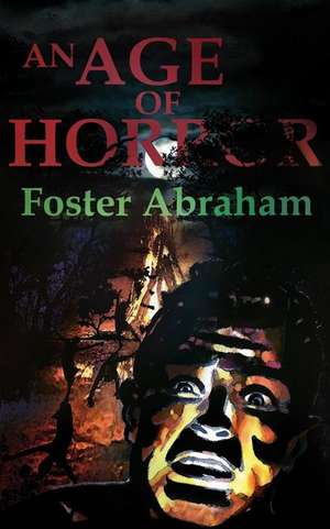 An Age of Horror de Foster Abraham