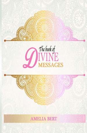 The Book of Divine Messages de Amelia Bert