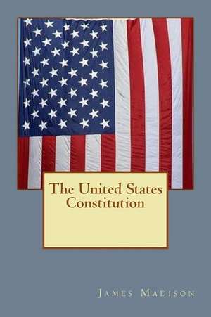 The United States Constitution de James Madison