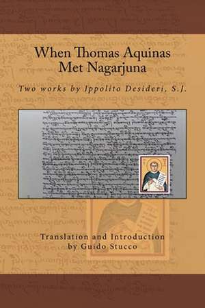 When Thomas Aquinas Met Nagarjuna de Guido Stucco