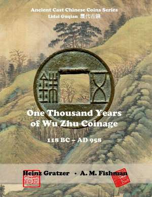 One Thousand Years of Wu Zhu Coinage 118 BC - Ad 958 de Gratzer, Heinz