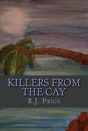 Killers from the Cay de R. J. Price