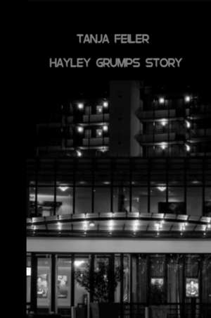 Hayley Grumps Story de T. Tanja Feiler F.