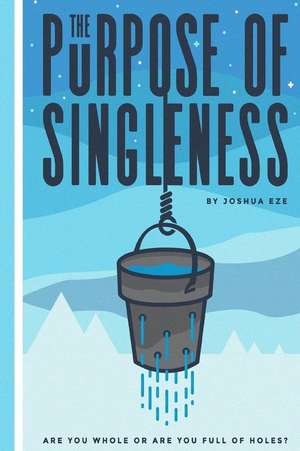 The Purpose of Singleness de Eze II, Joshua E.