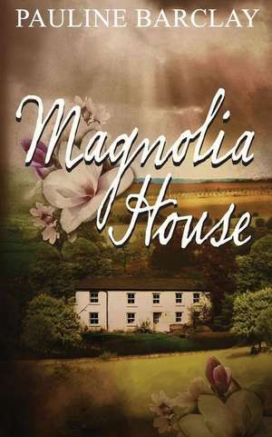 Magnolia House de Pauline Barclay