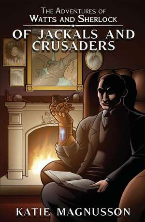 Of Jackals and Crusaders de Katie Magnusson