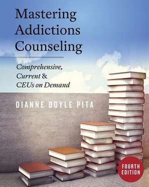 Mastering Addictions Counseling de Dianne Doyle Pita
