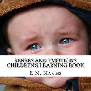 Senses and Emotions Children's Learning Book de E. M. Makins