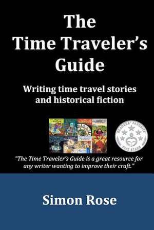 The Time Traveler's Guide de Simon Rose