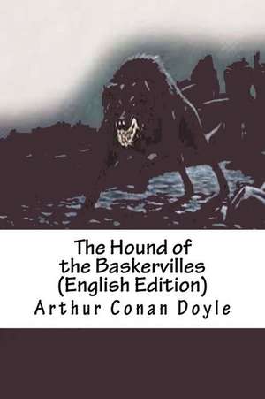 The Hound of the Baskervilles (English Edition) de Arthur Conan Doyle