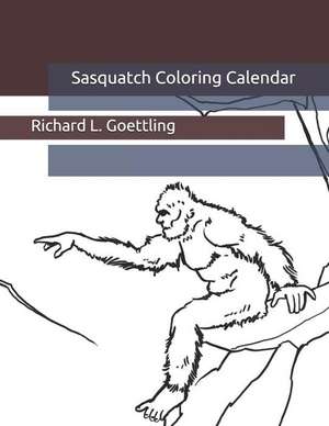 Sasquatch Coloring Calendar de Richard L. Goettling