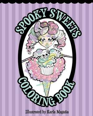 Spooky Sweets Coloring Book de Magana, Karla