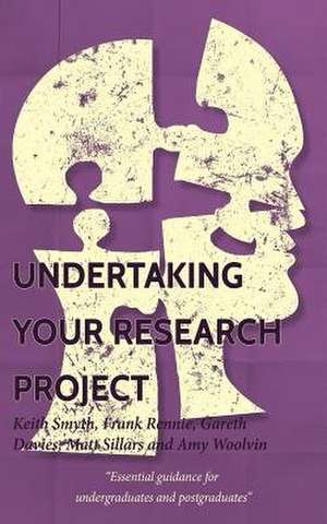 Undertaking Your Research Project de Smyth, Keith