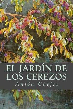 El Jardin de Los Cerezos de Anton Chejov