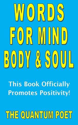 Words for Mind, Body and Soul de Poet, The Quantum