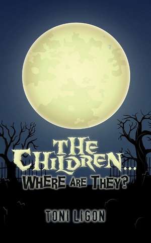 The Children... Where Are They? de Ligon, Toni