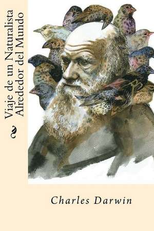 Viaje de Un Naturalista Alrededor del Mundo (Spanish Edition) de Charles Darwin