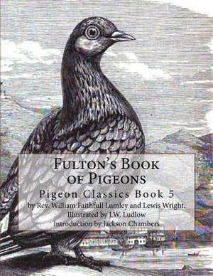 Fulton's Book of Pigeons de Lumley, Rev William Faithfull