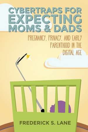 Cybertraps for Expecting Moms & Dads de Frederick S. Lane