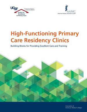 High-Functioning Primary Care Residency Clinics de Of American Medical Colleges, Associatio