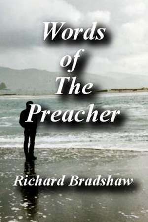 Words of the Preacher de Rev Richard Bradshaw